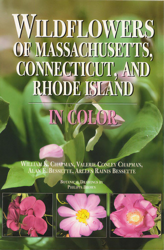 Wildflowers Of Massachusetts, Connecticut, And Rhode Island In Color, De Chapman, William. Editorial Syracuse Univ Pr, Tapa Dura En Inglés