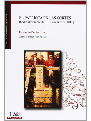 El Patriota En Las Cortes (cádiz, Diciembre De 1810 A Marzo