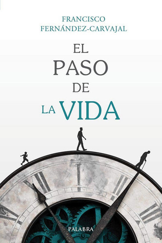 El Paso De La Vida, De Fernández-carvajal, Francisco. Editorial Palabra, Tapa Blanda En Español