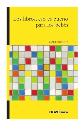 Los Libros , Eso Es Bueno Para Los Bebes Marie Bonnafe