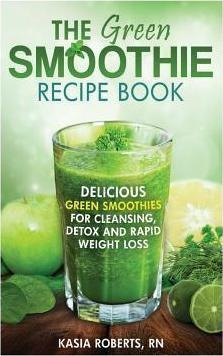 The Green Smoothie Recipe Book  Delicious Green Smootaqwe