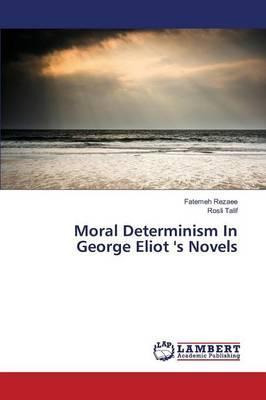 Libro Moral Determinism In George Eliot 's Novels - Rezae...