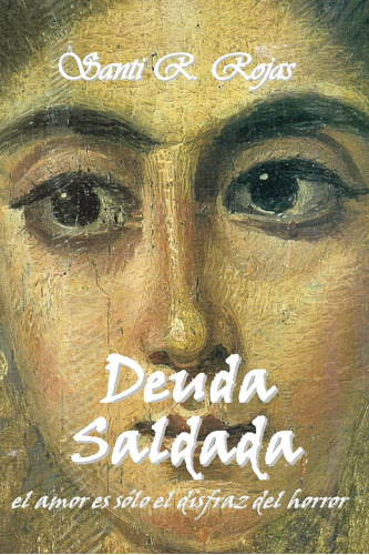 Libro: Deuda Saldada: El Amor Es Solo Disfraz Del Horror