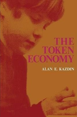 The Token Economy : A Review And Evaluation - Alan E. Kaz...