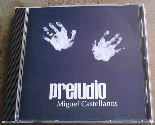 Miguel Angel Castellanos Preludio Cd Raro Ed 2008 Vmj