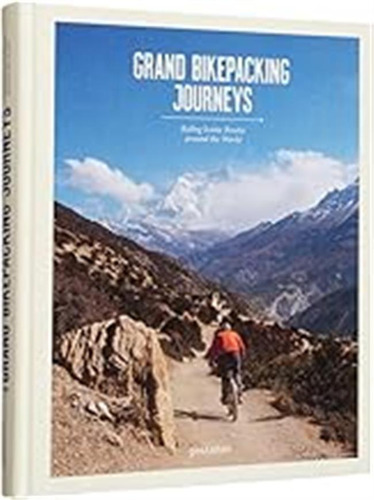 Grand Bicycle Journeys - Touring The World S Most Iconic Cyc