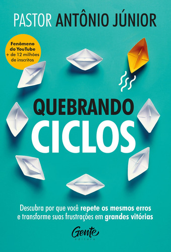 Quebrando ciclos: Descubra por que você repete os mesmos er, de Pastor Antonio Junior. Editora Gente, capa mole em português