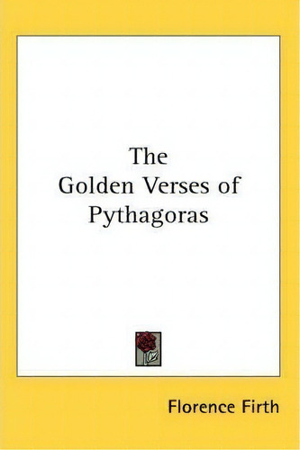 The Golden Verses Of Pythagoras, De Pythagoras. Editorial Kessinger Publishing Co, Tapa Dura En Inglés