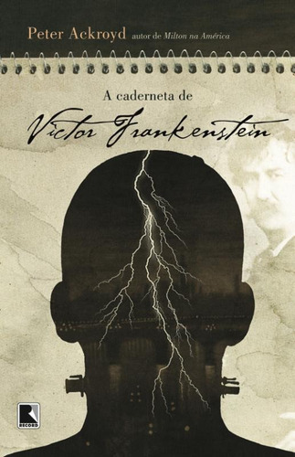 A caderneta de Victor Frankenstein, de Ackroyd, Peter. Editora Record Ltda., capa mole em português, 2013
