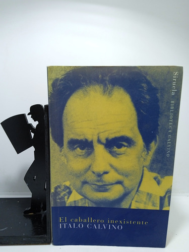 El Caballero Inexistente - Italo Calvino - Siruela Bibliotec