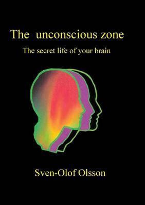 Libro The Unconscious Zone : The Secret Life Of Your Brai...