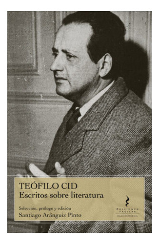 Teofilo Cid. Escritos Sobre Literatura, De Cid, Teofilo. Editorial Ediciones Tacitas, Tapa Blanda En Español