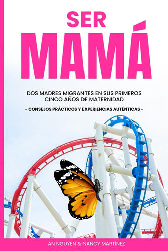 Libro: Ser Mamá: Dos Madres Migrantes En Sus Primeros Cinco 