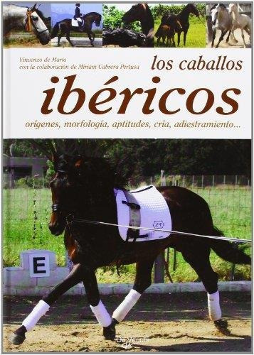 LOS CABALLOS IBERICOS, de DE MARIA VINCENZO. Editorial Vecchi, tapa dura en español, 2009