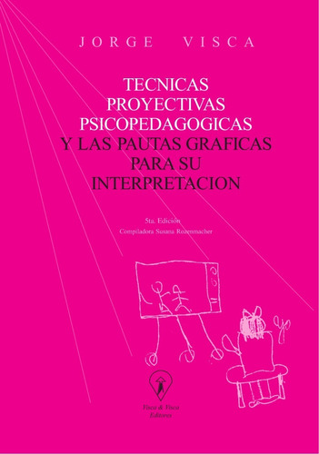 Tecnicas Proyectivas Psicopedagogicas. Jorge Visca