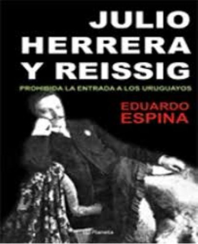 Julio Herrera Y Reissig, Prohibida La Entrada A Los Uruguayo