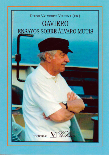 Gaviero ensayos sobre Álvaro Mutis, de Diego Valverde Villena (ED.). Serie 8490740910, vol. 1. Editorial Promolibro, tapa blanda, edición 2014 en español, 2014