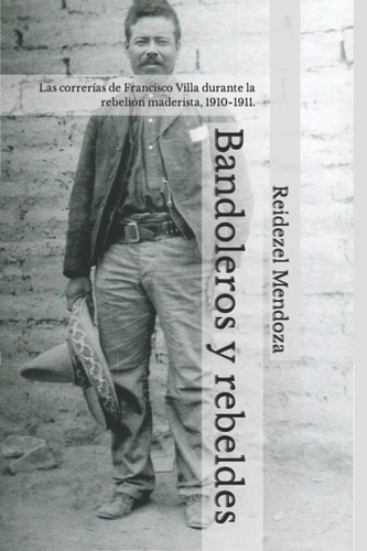 Libro: Bandoleros Y Rebeldes.: Las Correrías De Francisco Vi