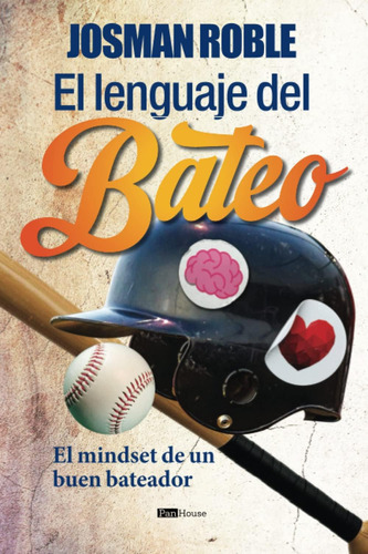 Libro: El Lenguaje Del Bateo: El Mindset De Un Buen Bateador