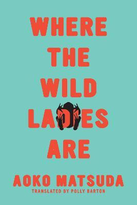 Libro Where The Wild Ladies Are - Aoko Matsuda