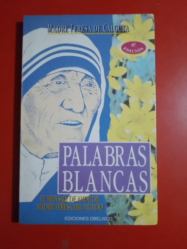 Palabras Blancas- Madre Teresa De Calcuta