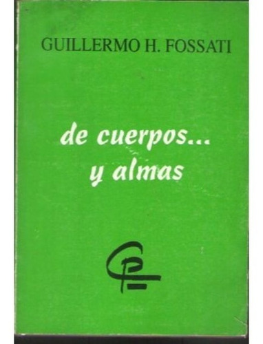 De Cuerpos... Y Almas - Guillermo H. Fossati