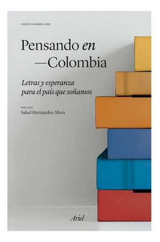 Pensando En Colombia Letras Y Esperanza Para El Pais Que Soñamos, De Camilo George. Editorial Ariel, Tapa Blanda En Español, 2018