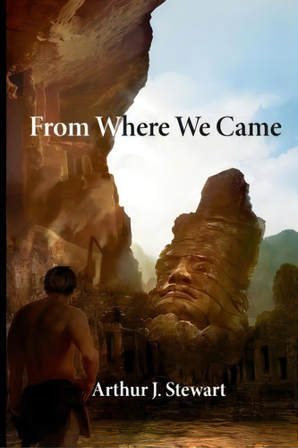 From Where We Came, De Arthur J Stewart. Editorial Celtic Cat Publishing Llc, Tapa Blanda En Inglés