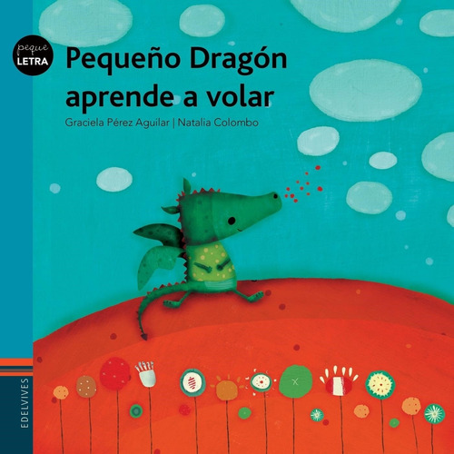 Pequeño Dragon Aprende A Volar - Peque Letras - Edelvives