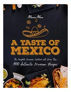 Libro: A Taste Of Mexico: The Complete Mexican Cookbook With