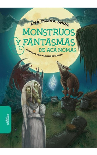 Libro - Libro Monstruos Y Fantasmas De Aca Nomas - Ana Mari