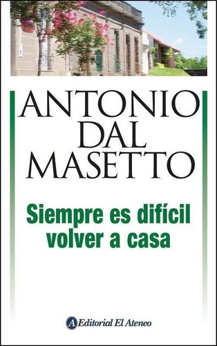 Siempre Es Difícil Volver A Casa - Dal Masetto Antonio