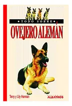Comprar Todo Sobre Ovejero Alemán, De Hannan, Hannan, Merlos. Editorial Biblioteca Albatros, Tapa Blanda, Edición 1 En Español, 2001