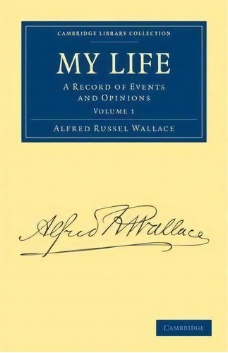 My Life 2 Volume Set My Life: Volume 1, De Alfred Russel Wallace. Editorial Cambridge University Press, Tapa Blanda En Inglés