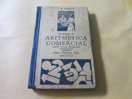 Catecismo De Aritmética Comercial, Don José De Urcullu, 1944