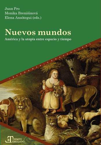 Nuevos Mundos America Y La Utopia Entre Espacio Y Tiempo, De Pro, Juan. Editorial Iberoamericana, Tapa Blanda En Español, 2021