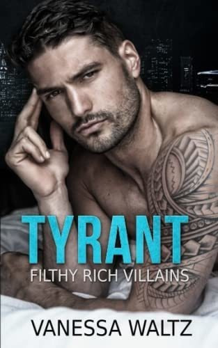 Tyrant A Dark Second Chance Romance (filthy Rich..., de Waltz, Vanessa. Editorial Independently Published en inglés
