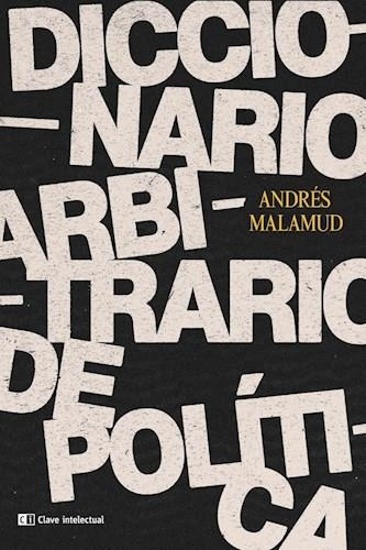 Libro Diccionario Arbitrario De Politica - Malamud, Andres