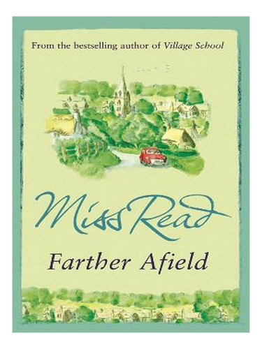 Farther Afield: The Sixth Novel In The Fairacre Series. Ew04