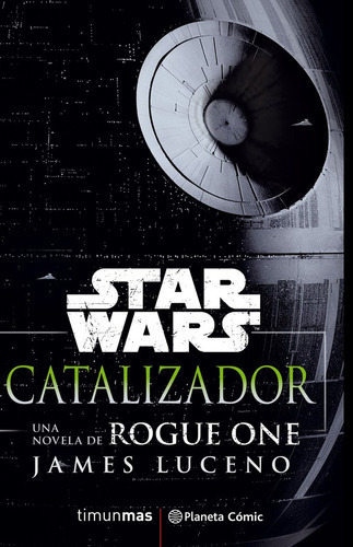 Star Wars Rogue One Catalizador (novela), De Luceno, James. Editorial Planeta Cómic, Tapa Blanda En Español