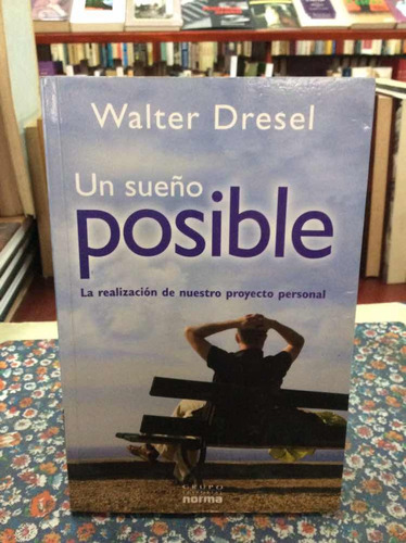 Un Sueño Posible Por Walter Dresel Proyecto Personal