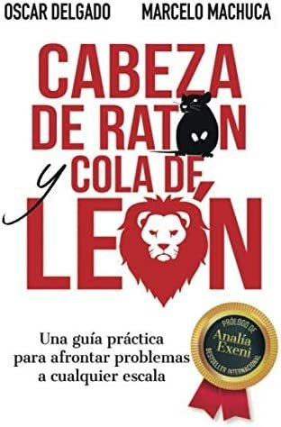 Libro: Cabeza De Ratón Y Cola De León: Una Guía Práctica Par