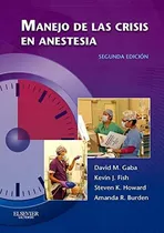 Comprar Manejo De Las Crisis En Anestesia (2ãâª Ed.), De Gaba, David M.. Editorial Elsevier España, S.l.u., Tapa Blanda En Español