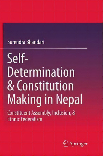 Self-determination & Constitution Making In Nepal, De Surendra Bhandari. Editorial Springer Verlag Singapore, Tapa Blanda En Inglés