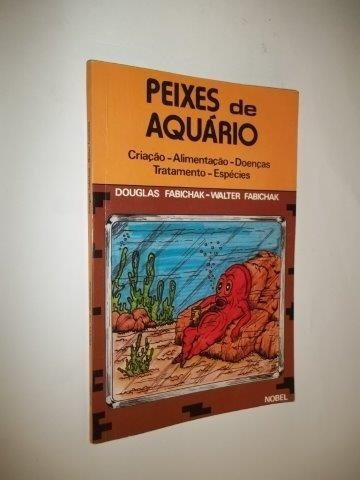 Livro Peixes De Aquário Criação Tratamento Douglas Fabichak