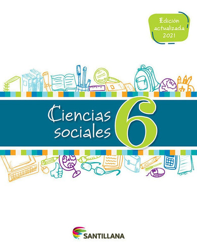 Libro: Ciencias Sociales 6 / Santillana / Edición 2021