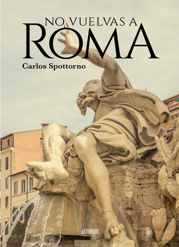 No Vuelvas A Roma, De Spottorno,carlos. Editorial Astiberri, Tapa Blanda En Español