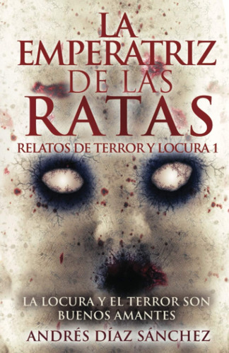 Libro: La Emperatriz De Las Ratas (relatos De Terror Y Locur