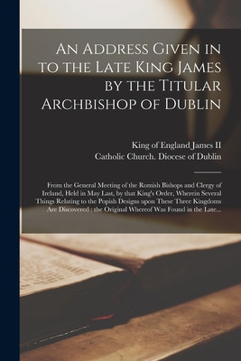 Libro An Address Given In To The Late King James By The T...