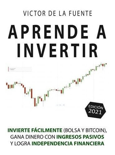 Aprende A Invertir Invierte Facilmente Bolsa Y..., De De La Fuente, Vic. Editorial Independently Published En Español